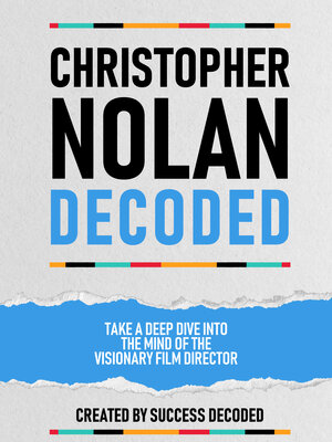 cover image of Christopher Nolan Decoded--Take a Deep Dive Into the Mind of the Visionary Film Director